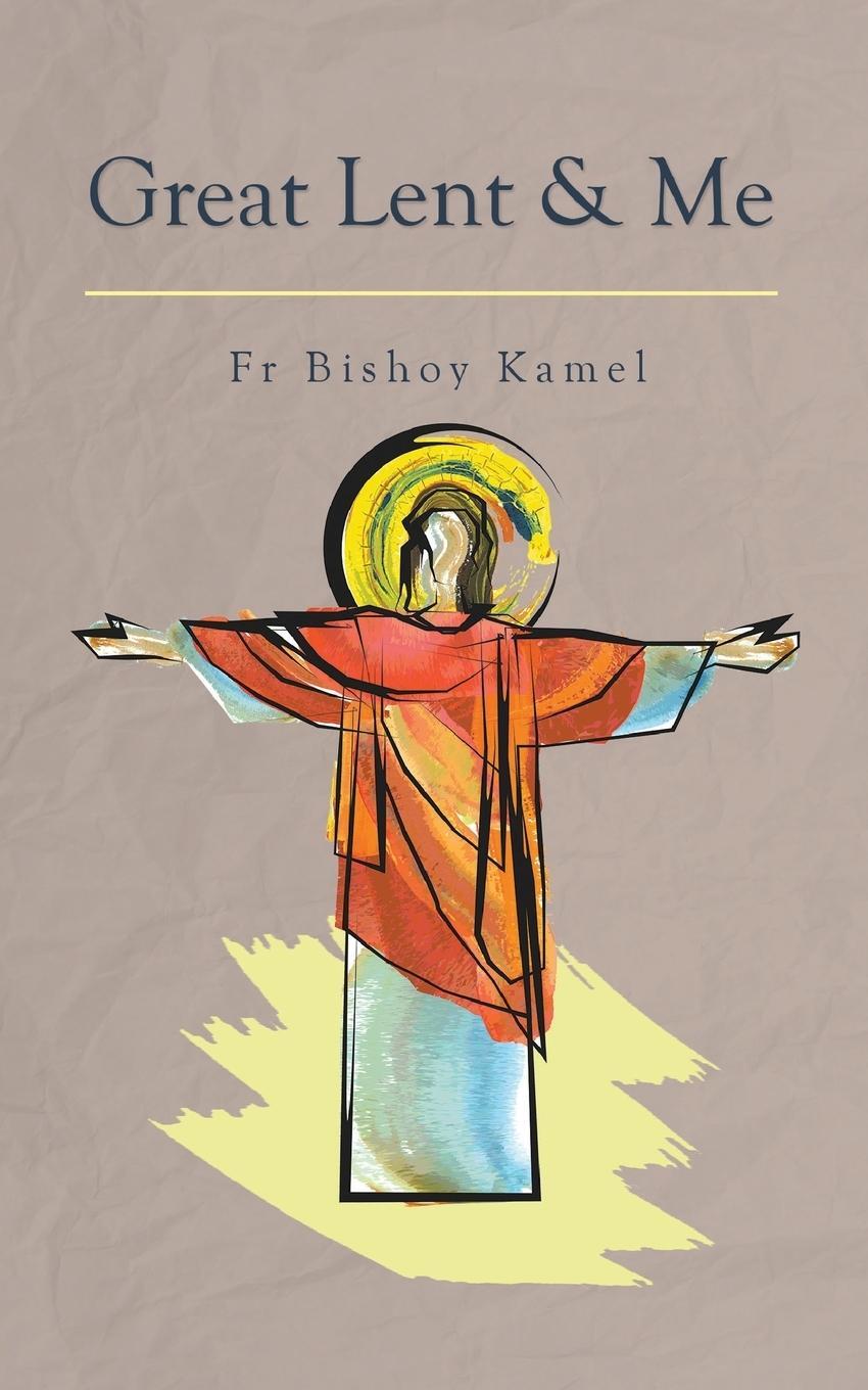 Cover: 9780994571090 | Great Lent and Me | Fr Bishoy Kamel | Taschenbuch | Paperback | 2018