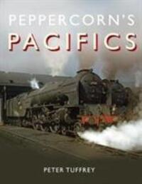 Cover: 9781912101702 | Peppercorn's Pacifics | Peter Tuffrey | Buch | Gebunden | Englisch