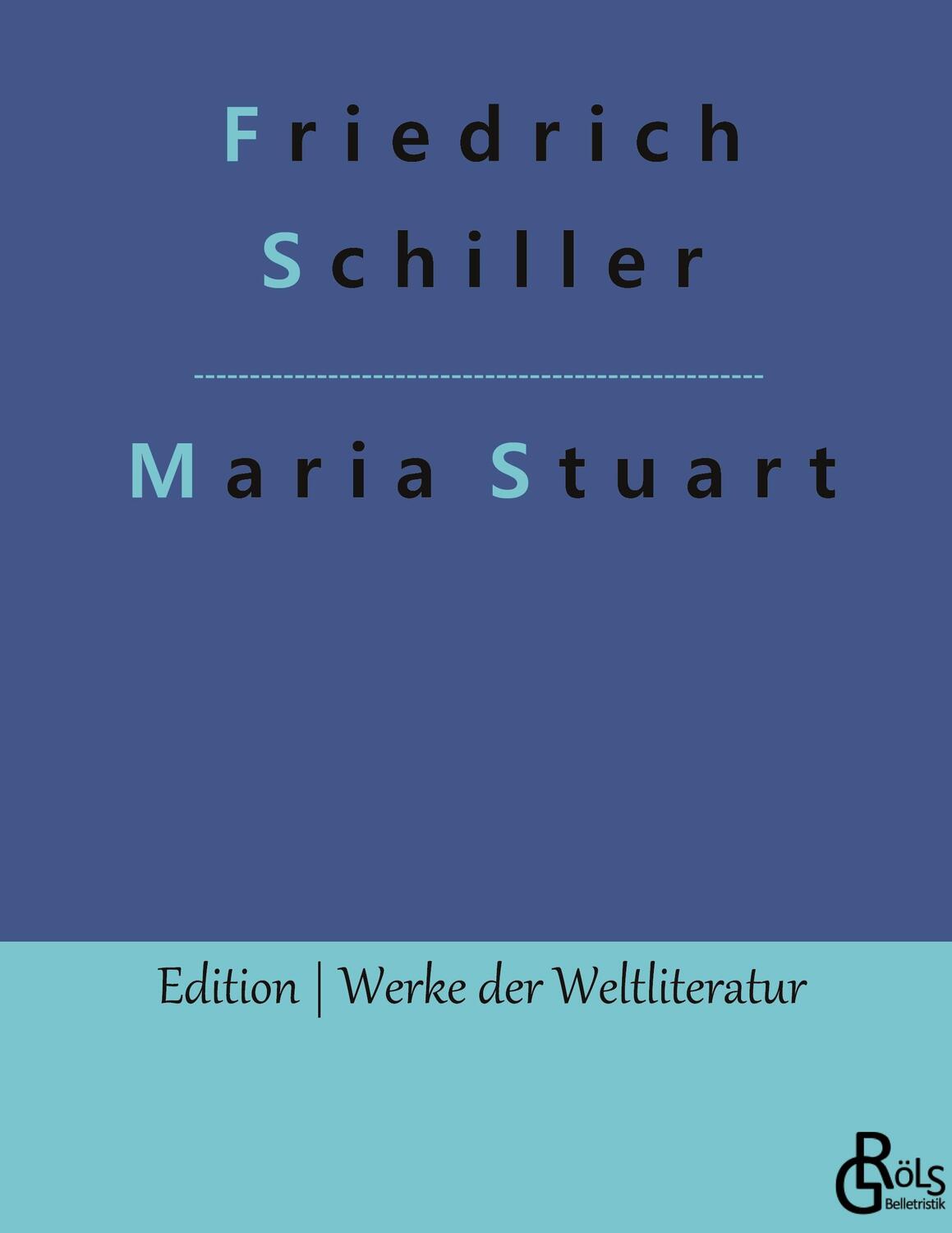 Cover: 9783988281036 | Maria Stuart | Friedrich Schiller | Buch | HC gerader Rücken kaschiert