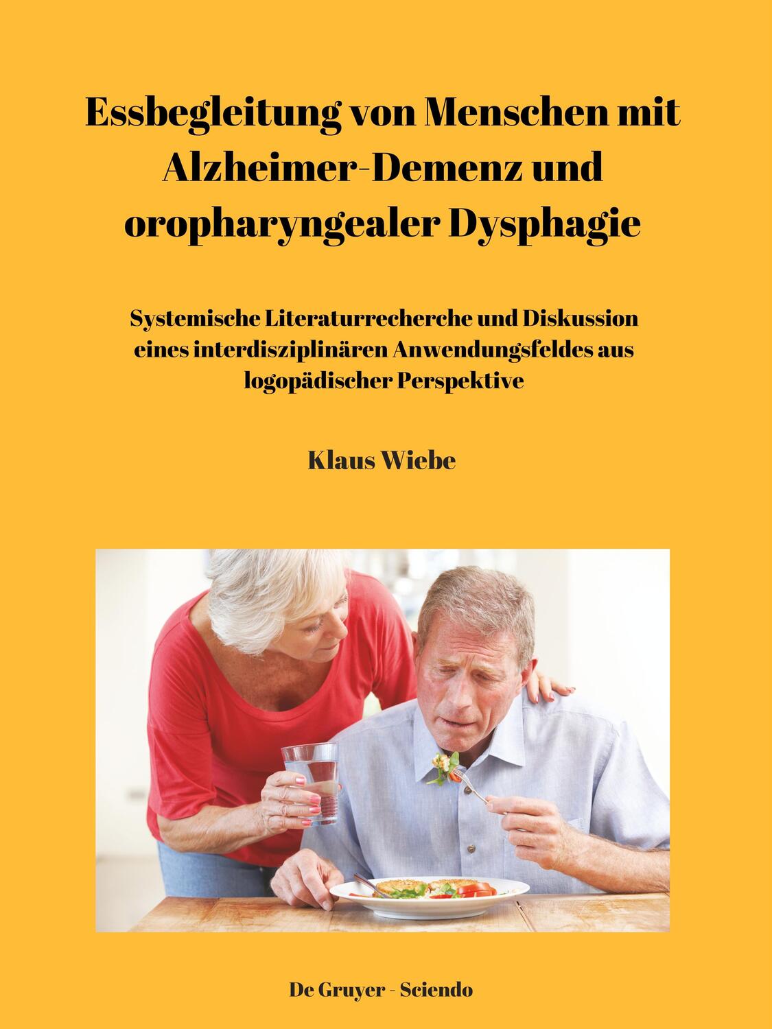 Cover: 9783110644159 | Essbegleitung von Menschen mit Alzheimer-Demenz und oropharyngealer...