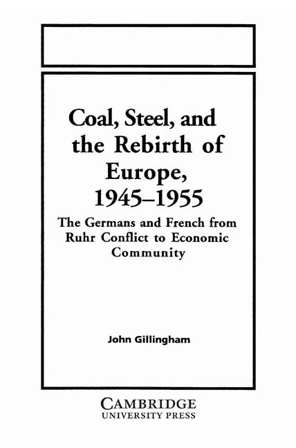 Cover: 9780521524308 | Coal, Steel, and the Rebirth of Europe, 1945 1955 | Gillingham (u. a.)