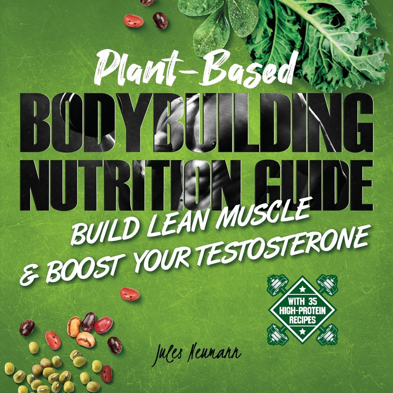Cover: 9789492788436 | Plant-Based Bodybuilding Nutrition Guide | Jules Neumann | Taschenbuch
