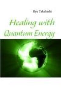 Cover: 9783839143636 | Healing with Quantum Energy | Ryu Takahashi | Taschenbuch | Paperback