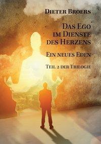 Cover: 9783950381412 | Das Ego im Dienste des Herzens | Ein neues Eden, Eden-Trilogie 2
