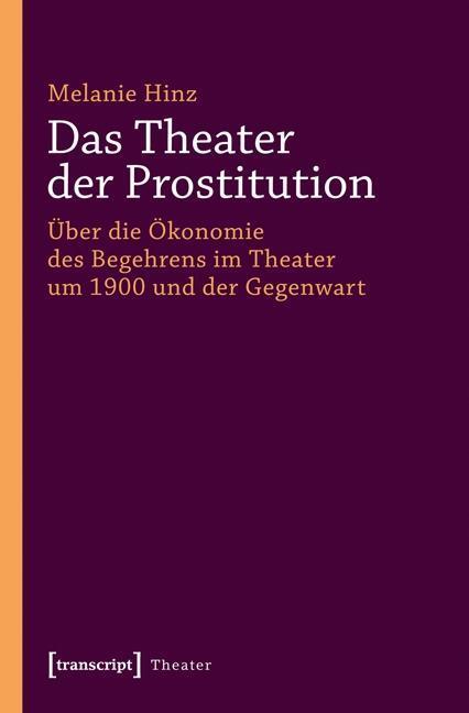 Cover: 9783837624670 | Das Theater der Prostitution | Melanie Hinz | Taschenbuch | 264 S.