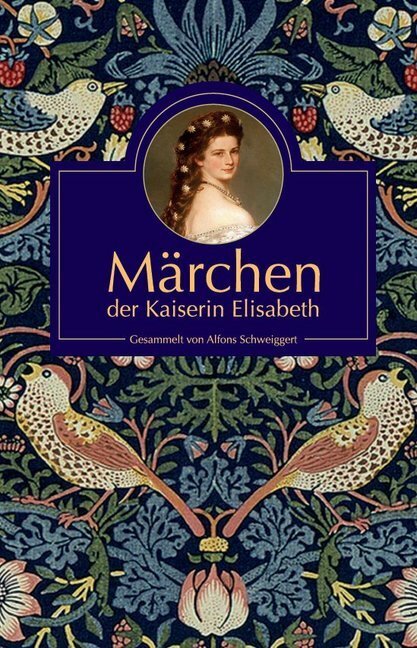 Cover: 9783943135978 | Märchen der Kaiserin Elisabeth | Gesammelt von Alfons Schweiggert