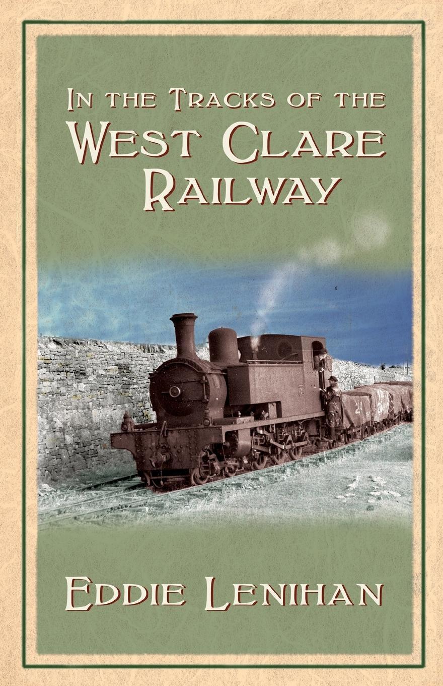 Cover: 9781856355797 | In the Tracks of the West Clare Railway | Eddie Lenihan | Taschenbuch
