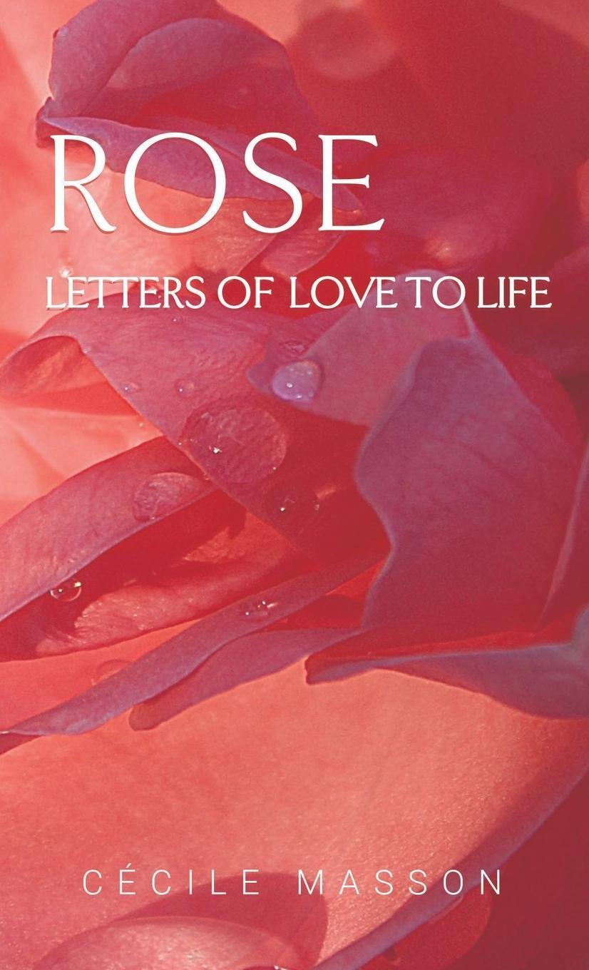 Cover: 9782956062684 | Rose, letter of love to life | Cécile Masson | Taschenbuch | Paperback