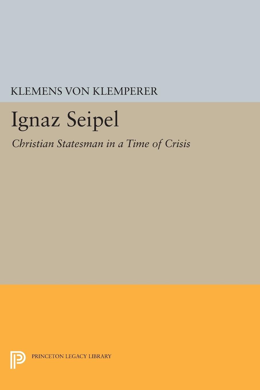 Cover: 9780691619576 | Ignaz Seipel | Christian Statesman in a Time of Crisis | Klemperer