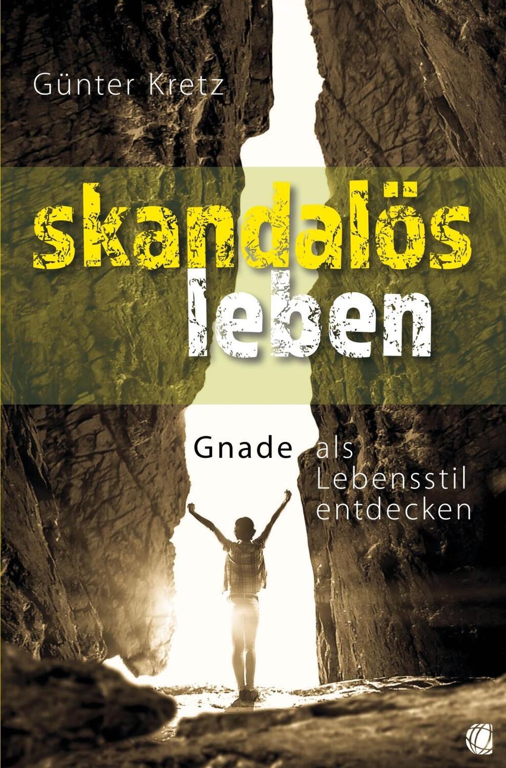 Cover: 9783955783068 | Skandalös leben | Gnade als Lebensstil entdecken | Günter Kretz | Buch