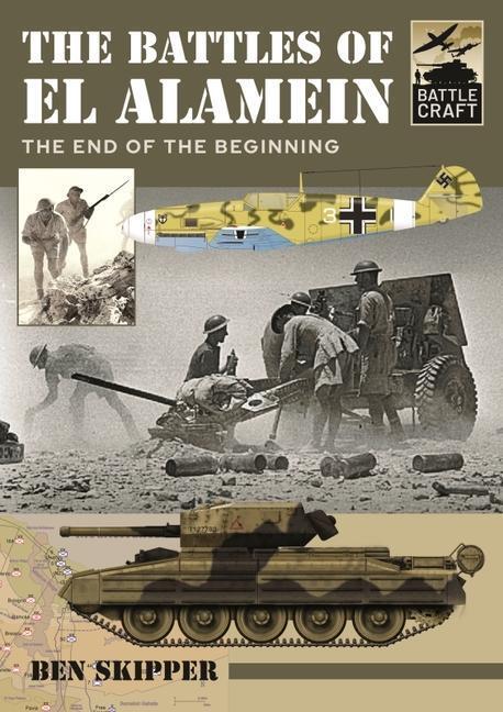 Cover: 9781399007627 | The Battles of El Alamein: The End of the Beginning | Ben Skipper