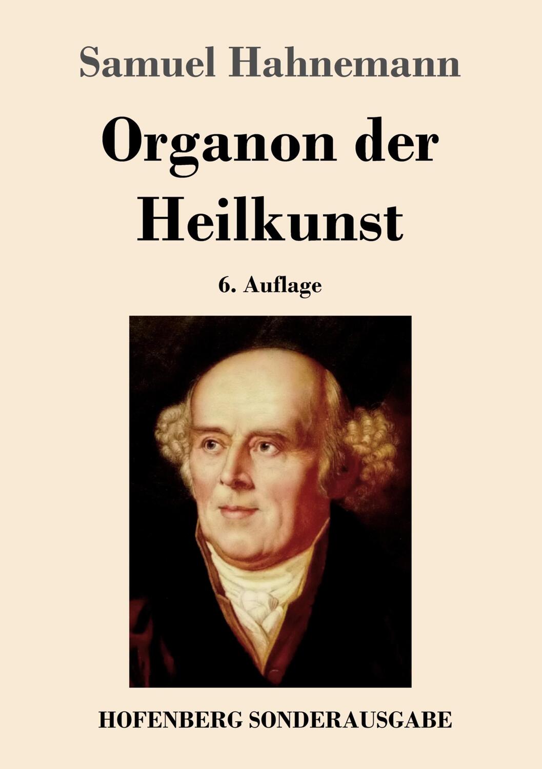 Cover: 9783843017329 | Organon der Heilkunst | 6. Auflage | Samuel Hahnemann | Taschenbuch