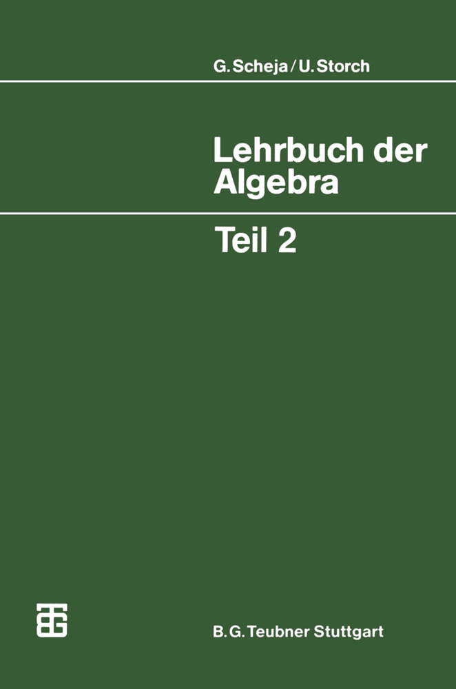 Cover: 9783519022121 | Lehrbuch der Algebra. Tl.2 | Günter Scheja (u. a.) | Taschenbuch