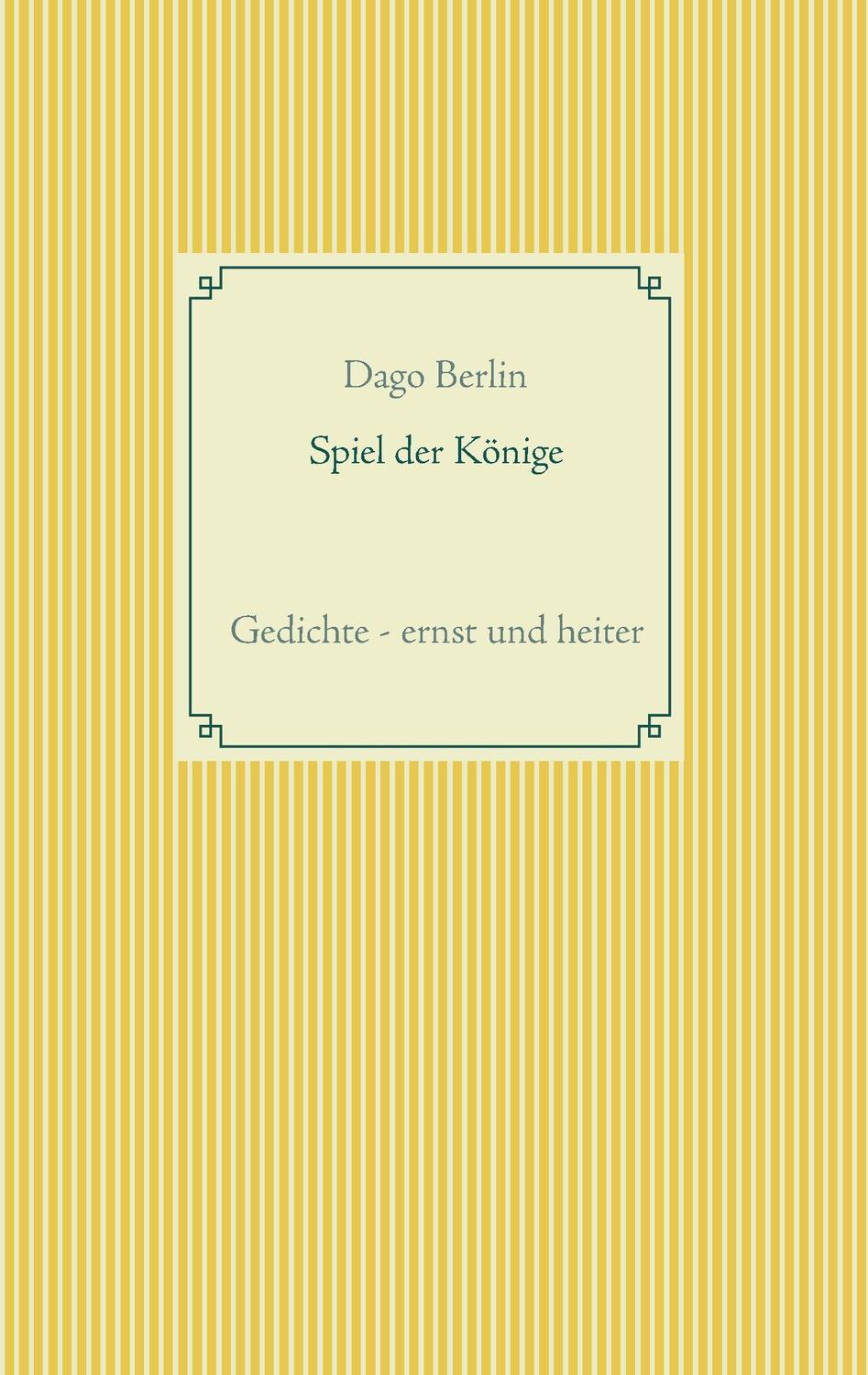 Cover: 9783837000733 | Spiel der Könige | Gedichte - ernst und heiter | Dago Berlin | Buch