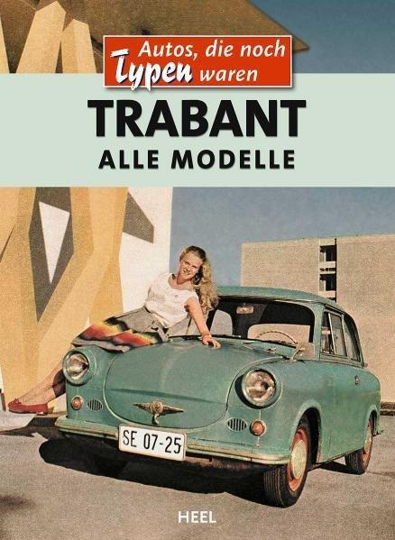 Cover: 9783868523720 | Trabant | Alle Modelle | Buch | Autos, die noch Typen waren | Deutsch
