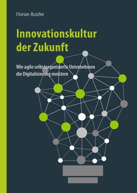 Cover: 9783038765035 | Innovationskultur der Zukunft | Florian Rustler | Taschenbuch | 288 S.