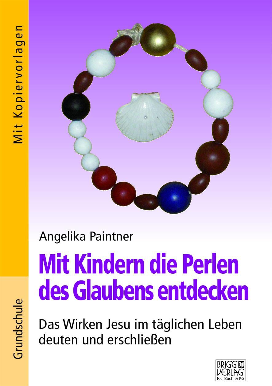 Cover: 9783956601378 | Mit Kindern die Perlen des Glaubens entdecken | Angelika Paintner