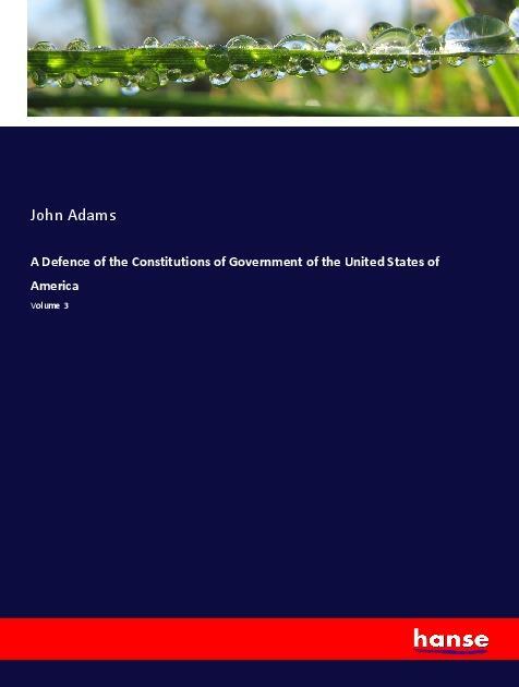 Cover: 9783337835149 | A Defence of the Constitutions of Government of the United States...