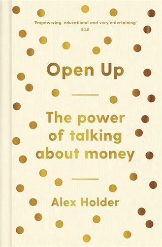 Cover: 9781788161886 | Open Up | Why Talking About Money Will Change Your Life | Alex Holder