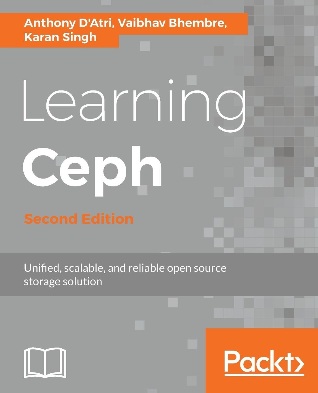 Cover: 9781787127913 | Learning Ceph - Second Edition | Anthony D'Atri (u. a.) | Taschenbuch
