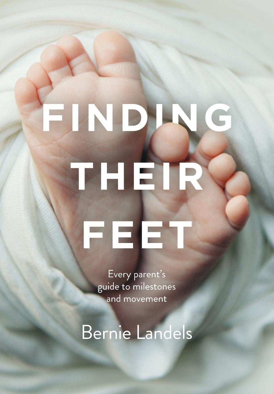 Cover: 9780645291506 | Finding Their Feet | Every parent's guide to milestones and movement