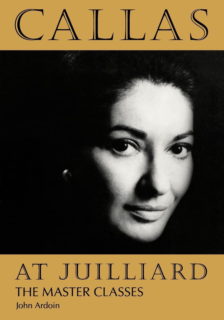 Cover: 9781574670424 | Callas at Juilliard | The Master Classes | John Ardoin | Taschenbuch