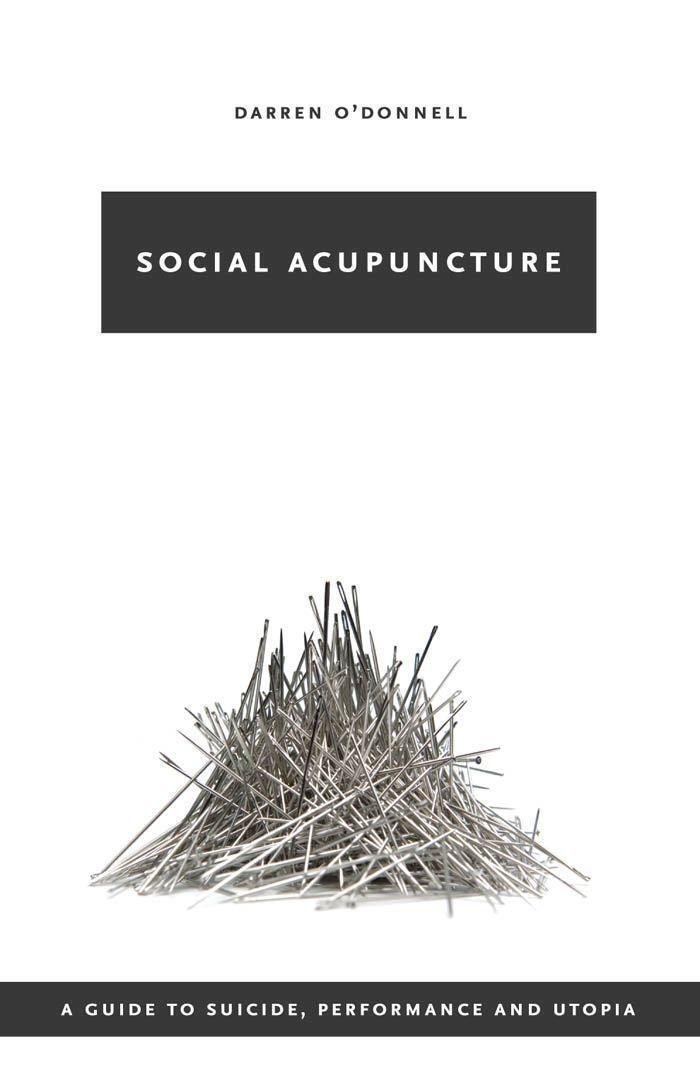 Cover: 9781552451700 | Social Acupuncture: A Guide to Suicide, Performance and Utopia | Buch
