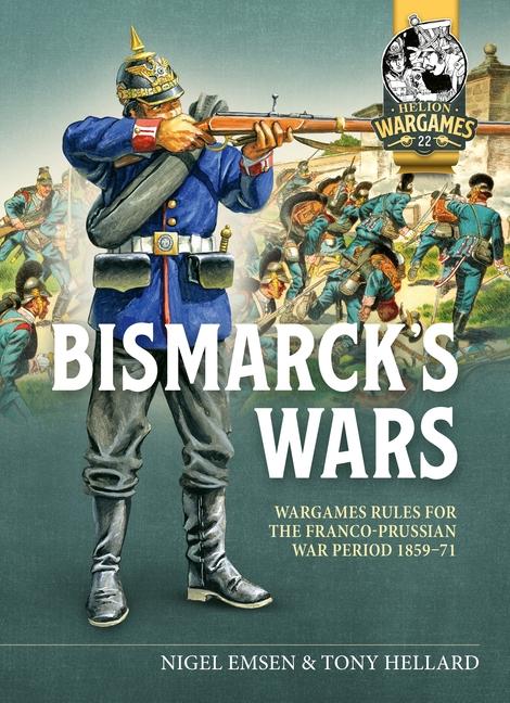 Cover: 9781804513583 | Bismarck's Wars | Wargaming Rules for the Franco-Prussian War, 1859-71