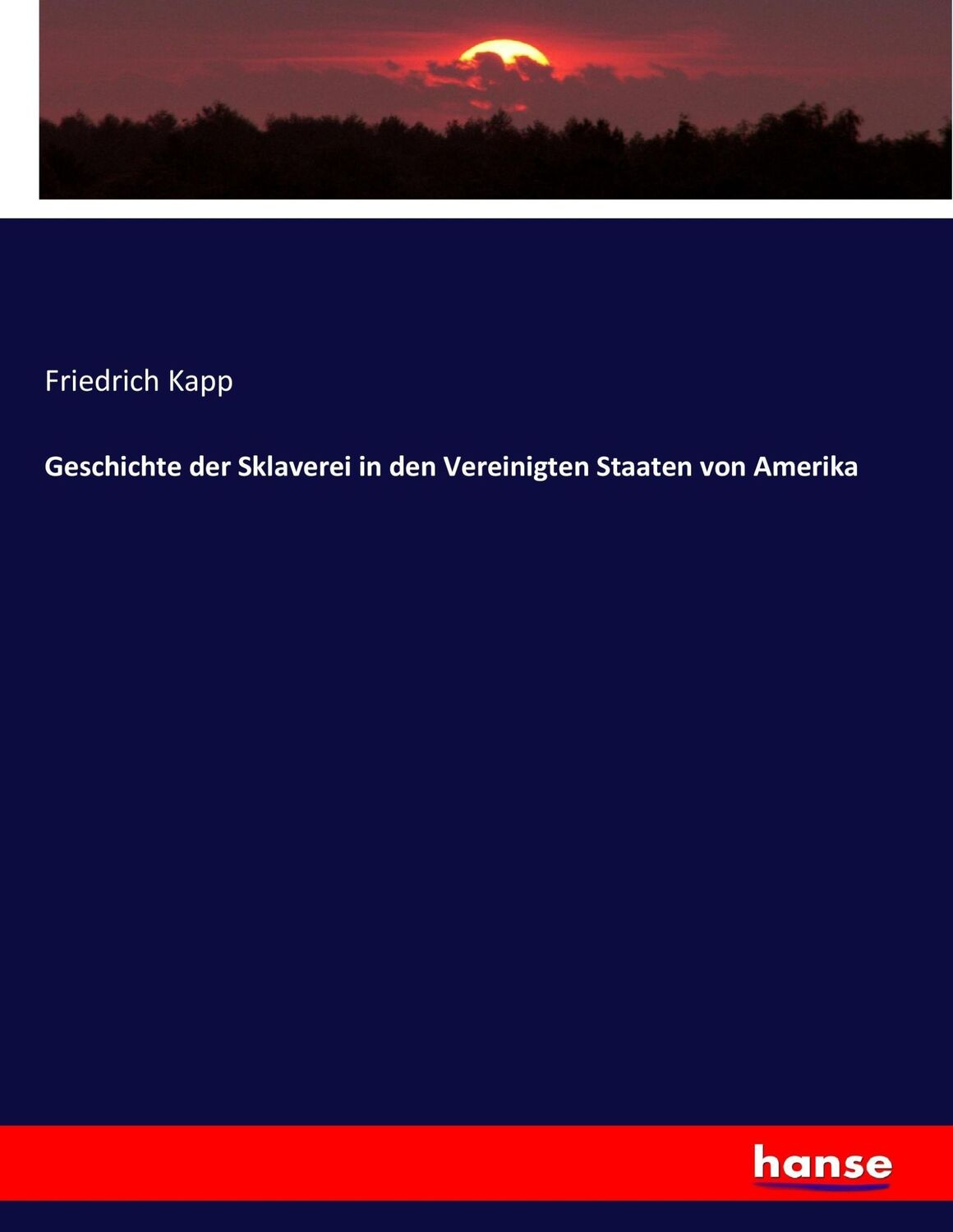 Cover: 9783743672833 | Geschichte der Sklaverei in den Vereinigten Staaten von Amerika | Kapp