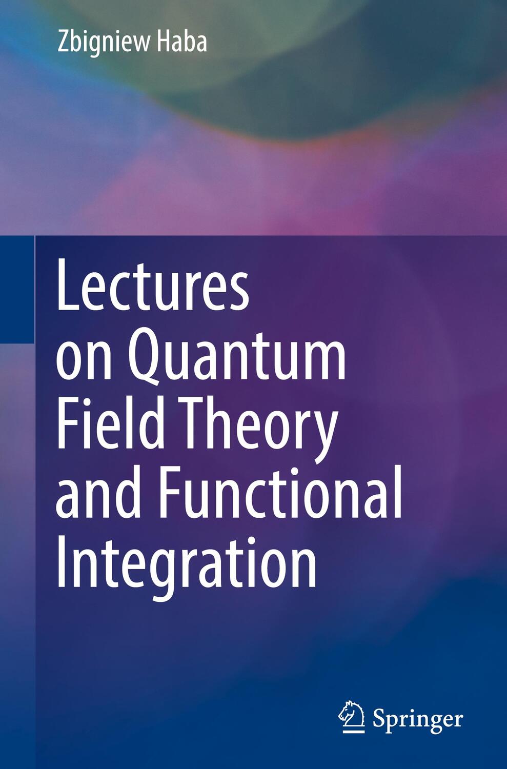 Cover: 9783031307119 | Lectures on Quantum Field Theory and Functional Integration | Haba