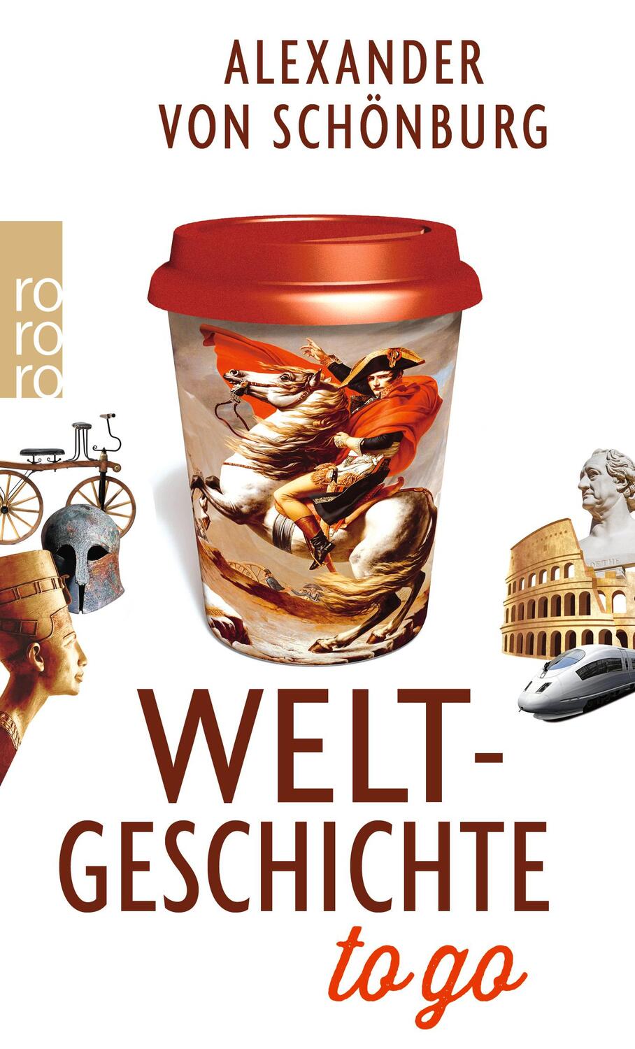 Cover: 9783499631528 | Weltgeschichte to go | Alexander von Schönburg | Taschenbuch | Deutsch