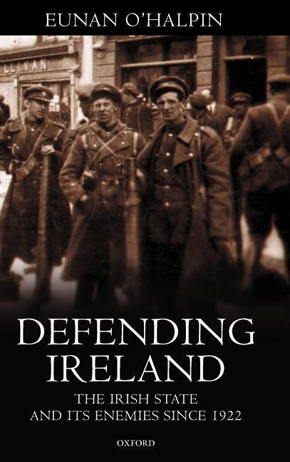 Cover: 9780198204268 | Defending Ireland | The Irish State and Its Enemies Since 1922 | Buch
