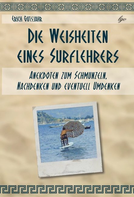 Cover: 9783902689474 | Die Weisheiten eines Surflehrers | Erich Gutsjahr | Buch | Deutsch