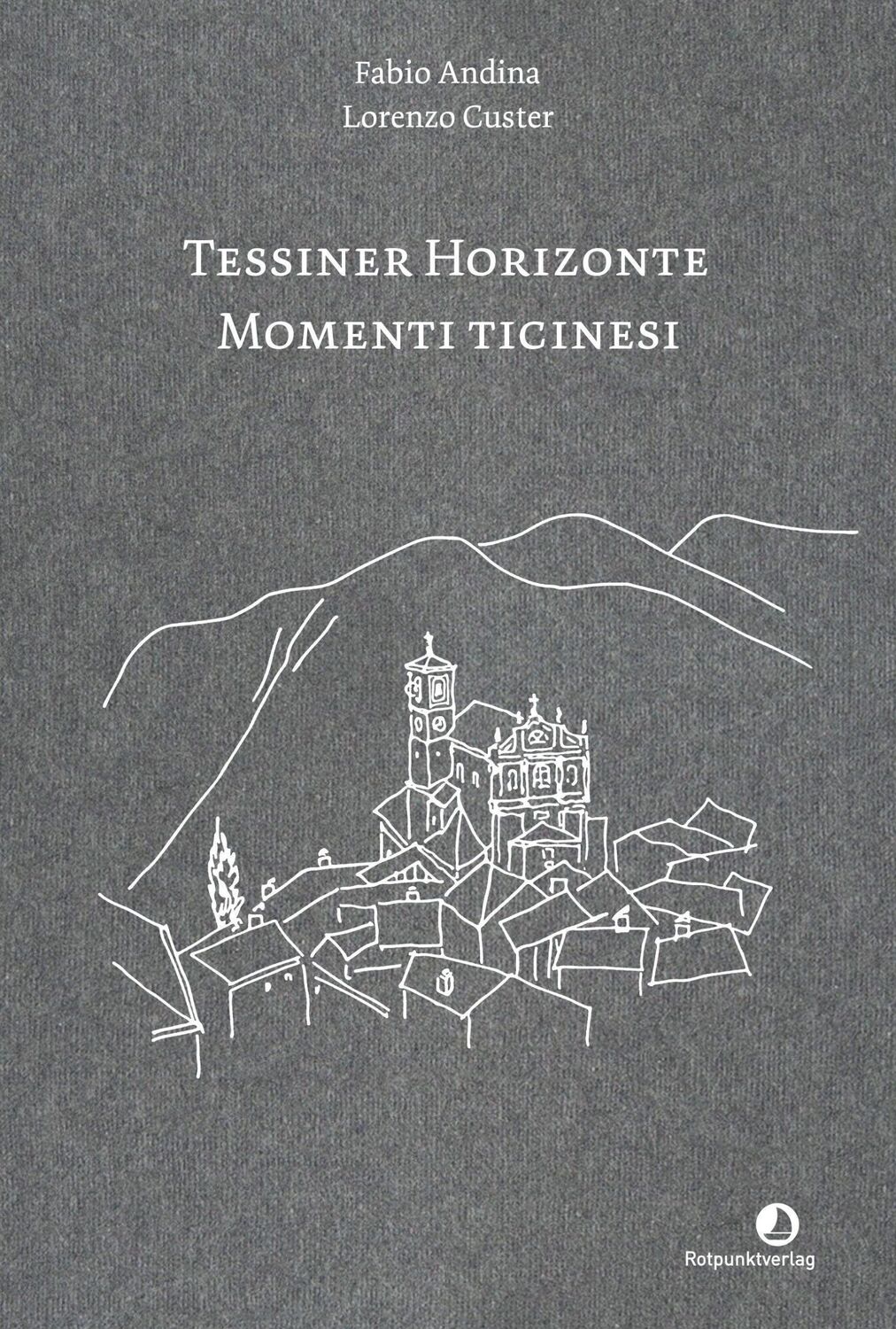 Cover: 9783858699220 | Tessiner Horizonte - Momenti ticinesi | Fabio Andina | Buch | 128 S.