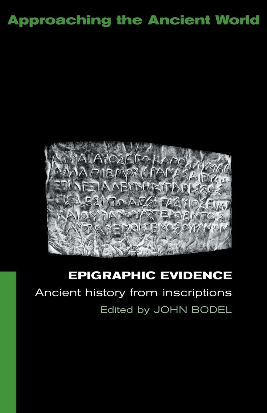 Cover: 9780415116244 | Epigraphic Evidence | Ancient History From Inscriptions | John Bodel