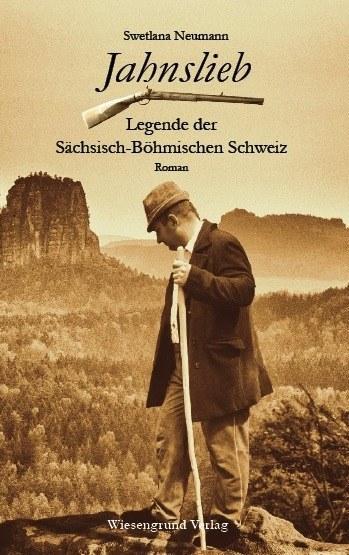 Cover: 9783944879208 | Jahnslieb - Legende der Sächsisch-Böhmischen Schweiz | Neumann | Buch