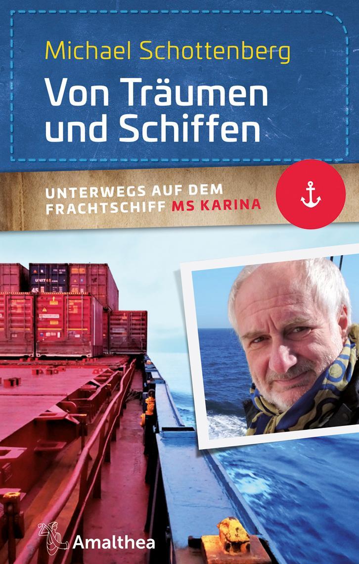 Cover: 9783990501627 | Von Träumen und Schiffen | Unterwegs auf dem Frachtschiff MS Karina