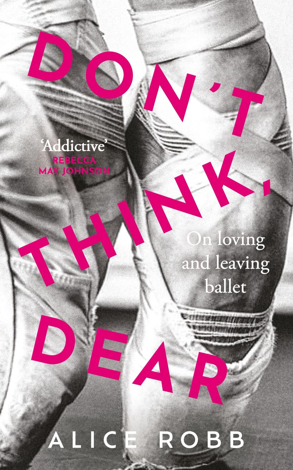 Cover: 9780861542345 | Don't Think, Dear | On Loving and Leaving Ballet | Alice Robb | Buch