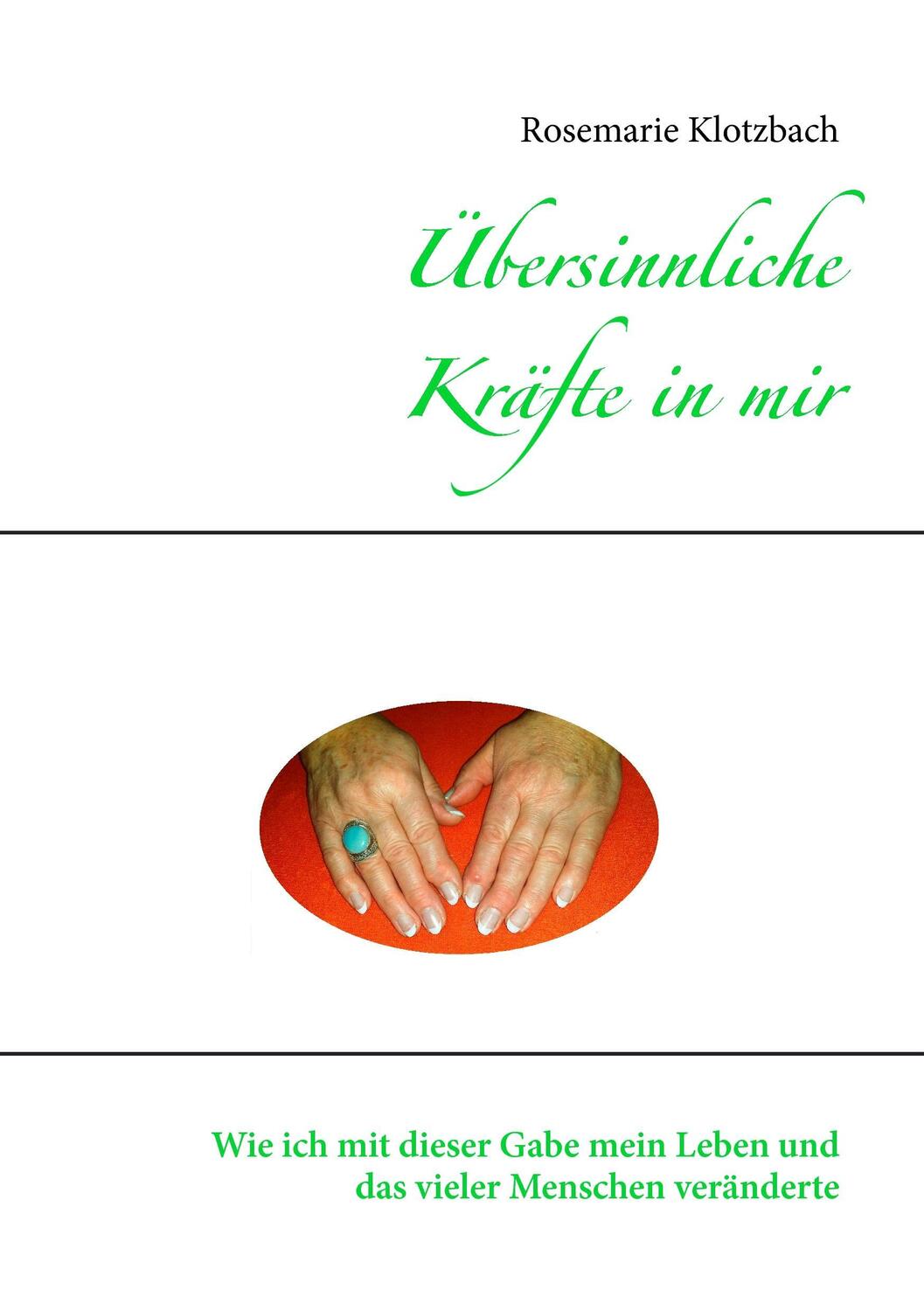 Cover: 9783734782862 | Übersinnliche Kräfte in mir | Rosemarie Klotzbach | Taschenbuch | 2015