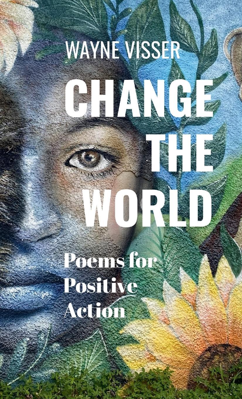 Cover: 9781908875983 | Change the World | Poems for Positive Action | Wayne Visser | Buch