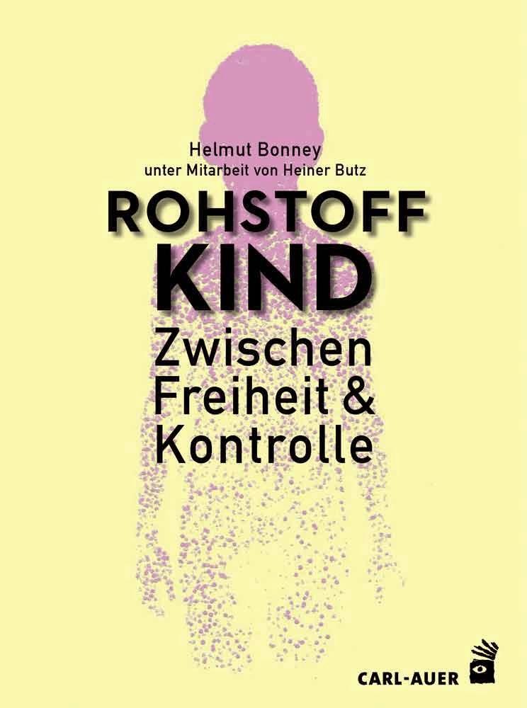 Cover: 9783849703776 | Rohstoff Kind | Zwischen Freiheit und Kontrolle | Helmut Bonney | Buch