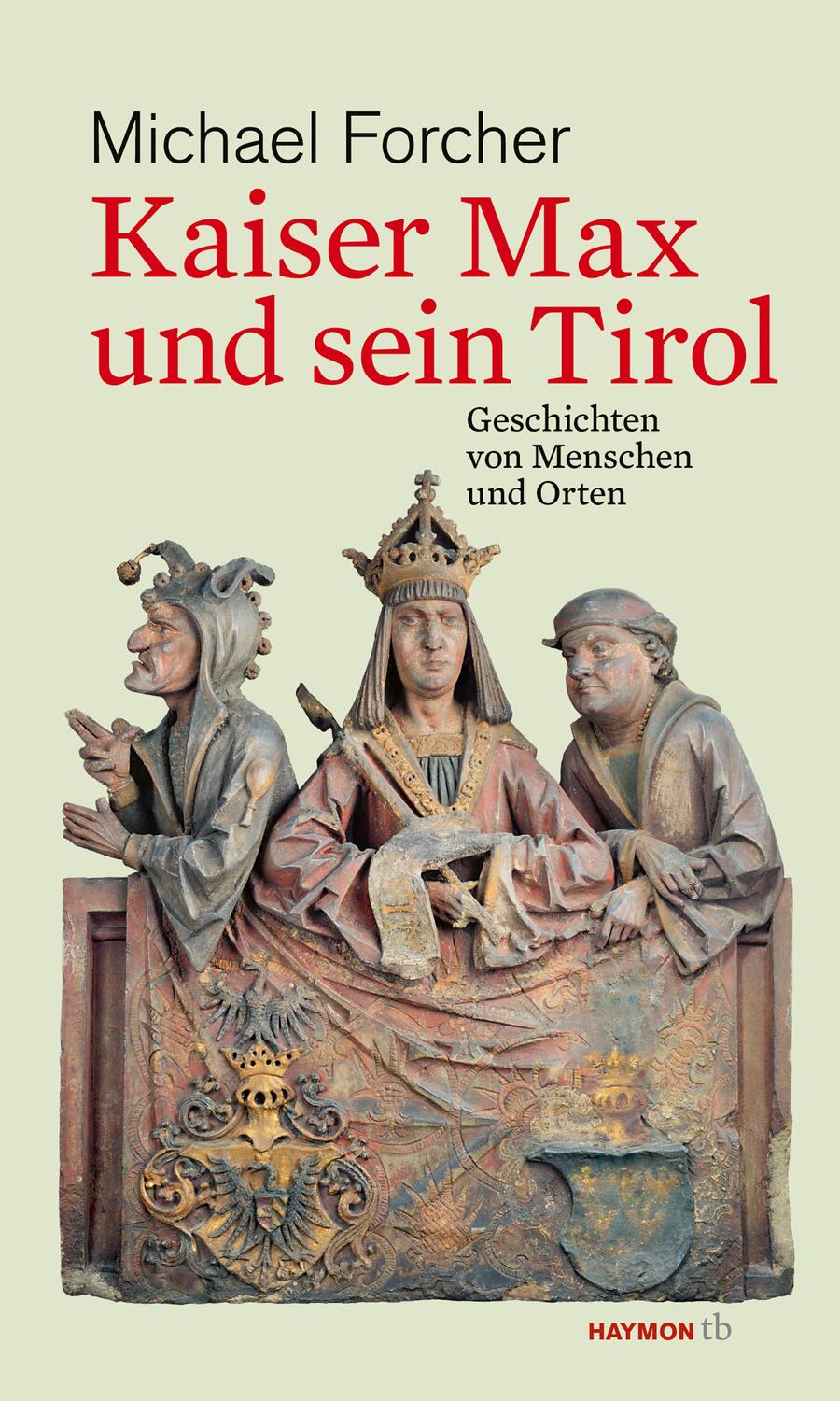 Cover: 9783709979143 | Kaiser Max und sein Tirol | Michael Forcher | Taschenbuch | 368 S.