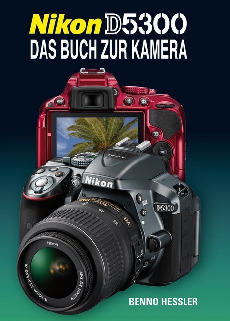 Cover: 9783941761476 | Nikon D5300 | Das Buch zur Kamera | Benno Hessler | Buch | Deutsch
