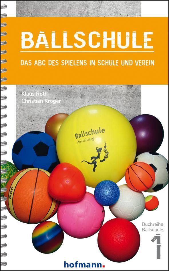 Cover: 9783778000168 | Ballschule | Das ABC des Spielens in Schule und Verein | Roth (u. a.)