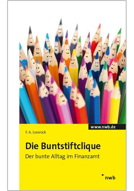 Cover: 9783482658211 | Die Buntstiftclique | Der bunte Alltag im Finanzamt | F. A. Lossrock