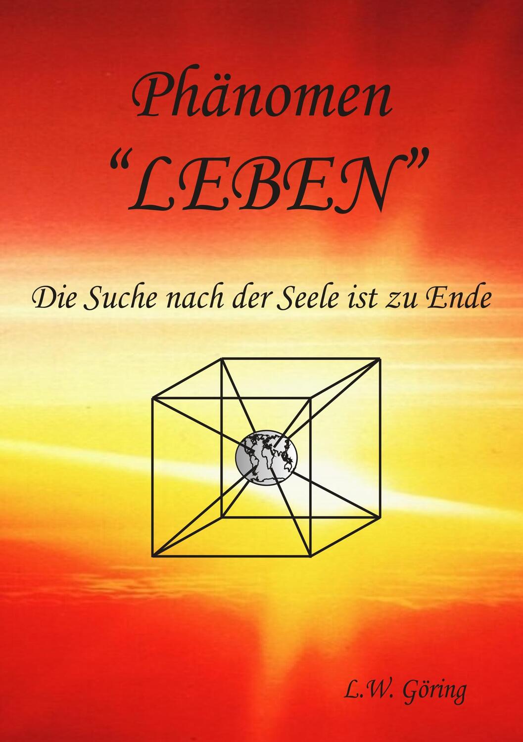 Cover: 9783750414334 | Das Phänomen Leben | L. W. Göring | Taschenbuch | Books on Demand