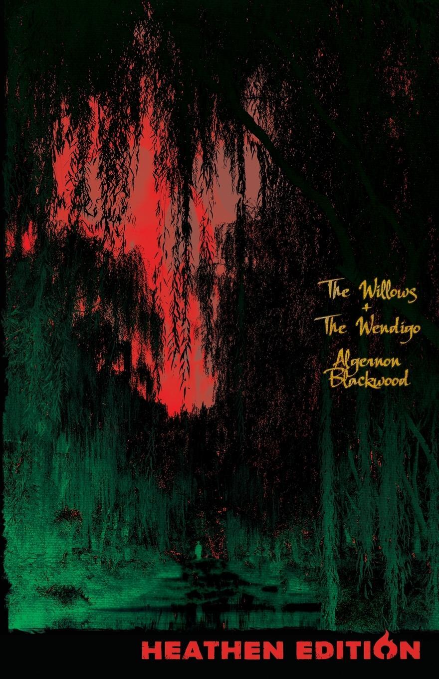 Cover: 9781948316194 | The Willows + The Wendigo (Heathen Edition) | Algernon Blackwood