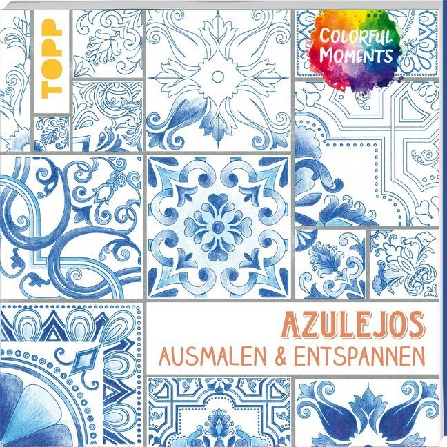 Cover: 9783772447013 | Colorful Moments - Azulejos | Ausmalen &amp; entspannen | Taschenbuch