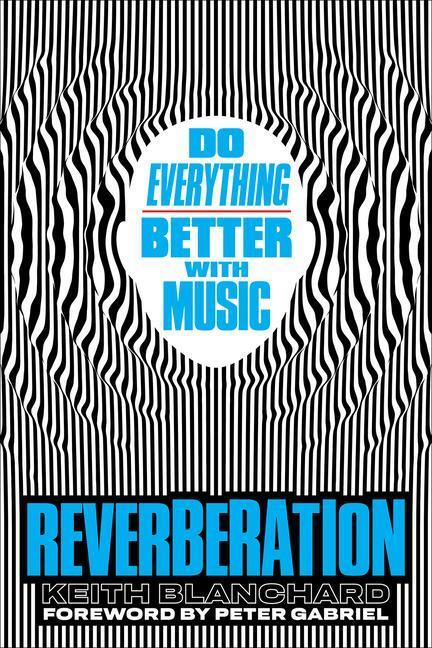 Cover: 9781419761898 | Reverberation: Do Everything Better with Music | Keith Blanchard