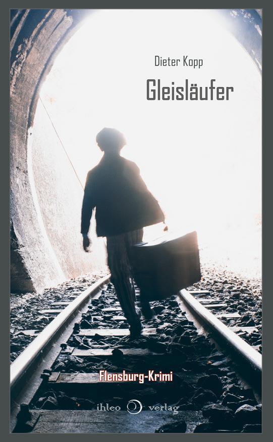 Cover: 9783940926432 | Gleisläufer | Flensburg-Krimi | Dieter Kopp | Taschenbuch | Deutsch